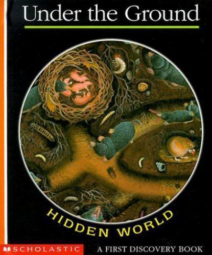 Hidden World: Under the Ground; A First – spiral-bound, Delafosse, 9780590438131