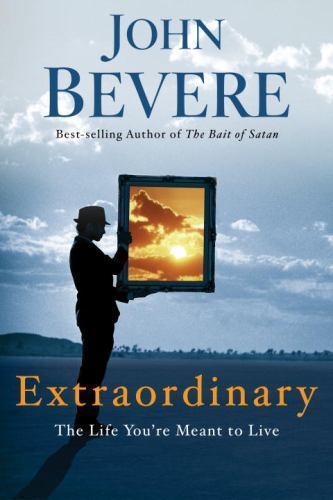 Extraordinary: The Life You’re Meant to Live- 0307457729, hardcover, John Bevere