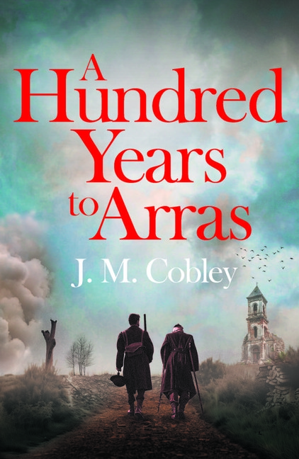 A Hundred Years to Arras Paperback by Wilton Square Books