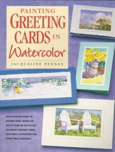 Painting Greeting Cards in Watercolor, Penney, Jacqueline, Very Good Book