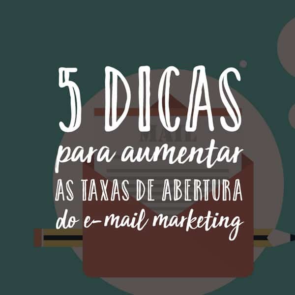 5 dicas para aumentar as taxas de abertura do e-mail marketing