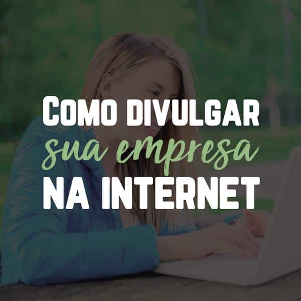 Como divulgar sua empresa na internet