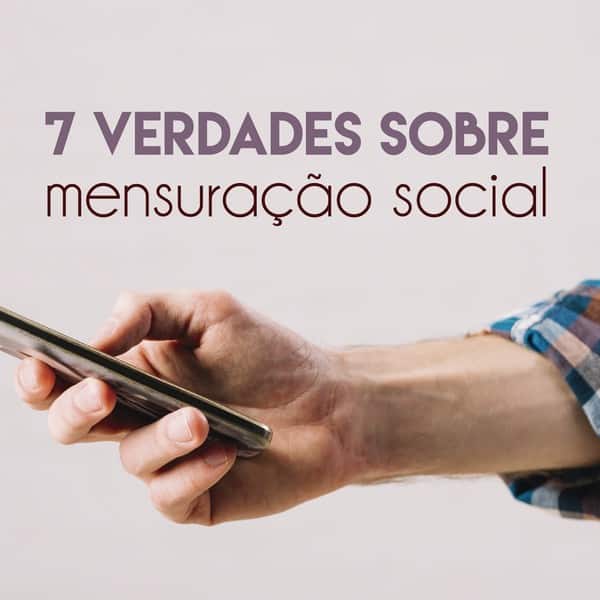 7 verdades sobre mensuração social