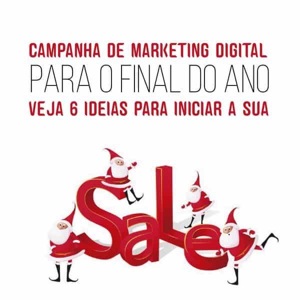 Campanha de marketing digital para o final do ano; veja 6 ideias para iniciar a sua