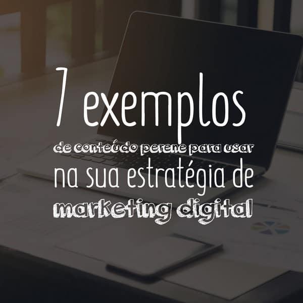 conteúdo perene na estratégia de marketing digital