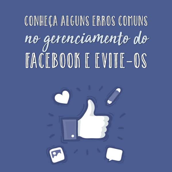 Conheça alguns erros comuns no gerenciamento do Facebook e evite-os