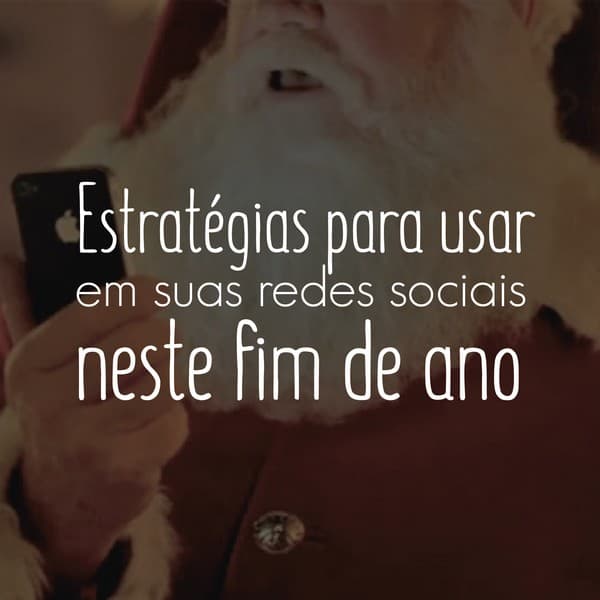 Estratégias para usar em suas redes sociais neste fim de ano