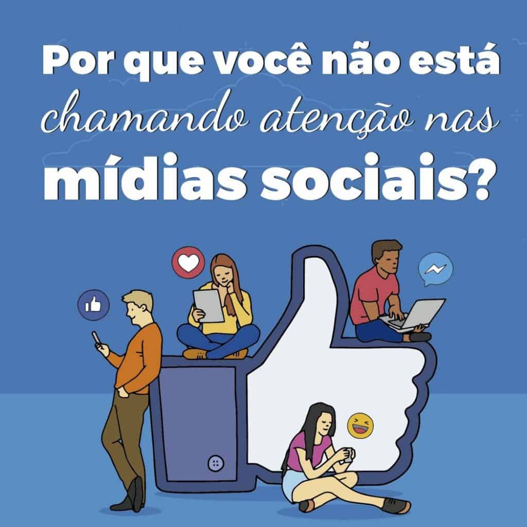 Por que você não está chamando atenção nas mídias sociais