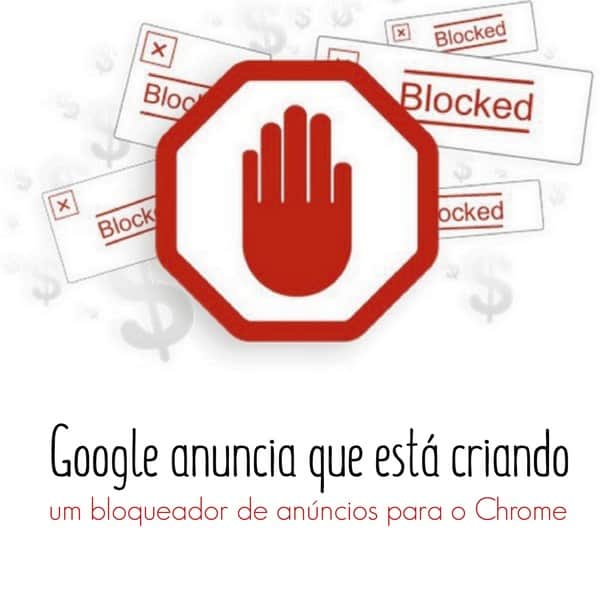 Google anuncia que está criando um bloqueador de anúncios para o Chrome