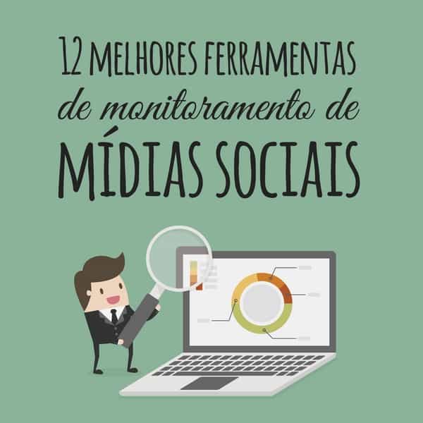 12 melhores ferramentas de monitoramento de mídias sociais